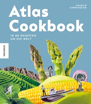 Bild des Verkufers fr Atlas Cookbook: In 80 Gerichten um die Welt. Asiatisch, mediterran, orientalisch, sdamerikanisch. zum Verkauf von Gerald Wollermann