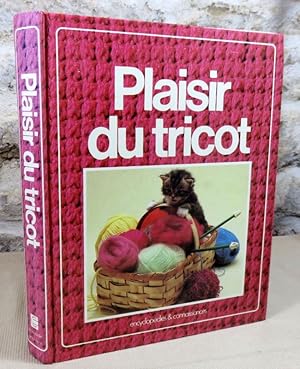 Seller image for Plaisir du tricot. Le grand livre du tricot. Les techniques, les points, ouvrages et conseils, Pratiques et tours de main. for sale by Latulu