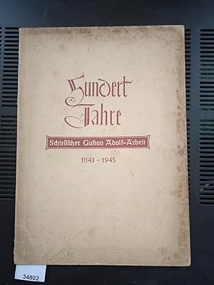 Hundert Jahre Schlesischer Gustav Adolf Arbeit 1843 - 1945