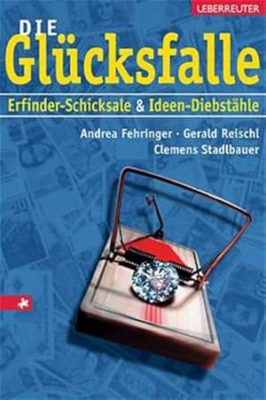 Seller image for Die Glcksfalle: Erfinder-Schicksale & Ideen-Diebsthle for sale by Gerald Wollermann