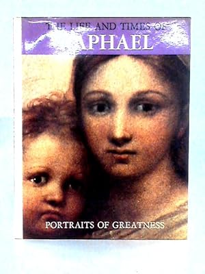 Image du vendeur pour The Life and Times of Raphael [Portraits of Greatness Series]. mis en vente par World of Rare Books