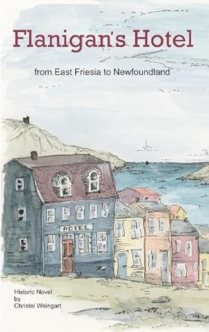 Seller image for Flanigan s Hotel : From East Friesia to Newfoundland for sale by Smartbuy