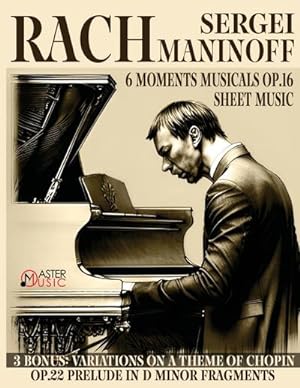 Bild des Verkufers fr Sergei Rachmaninoff : 6 Moments Musicals Op.16 3 Bonus: Variations on a Theme of Chopin Op.22 Prelude zum Verkauf von AHA-BUCH GmbH