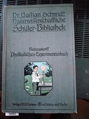 Physikalisches Experimentierbuch. 1. Teil: Anleitung zum selbständigen Experimentieren für jünger...