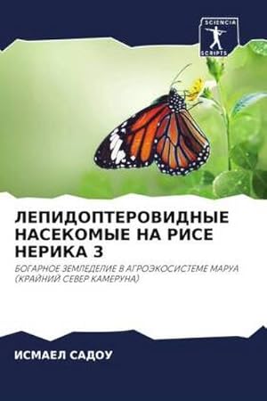 Seller image for LEPIDOPTEROVIDNYE NASEKOMYE NA RISE NERIKA 3 : BOGARNOE ZEMLEDELIE V AGROJeKOSISTEME MARUA (KRAJNIJ SEVER KAMERUNA) for sale by AHA-BUCH GmbH