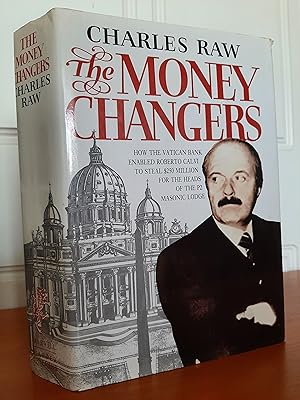 The Moneychangers: How the Vatican Bank Enabled Roberto Calvi to Steal $250 Million for the Heads...