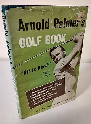Arnold Palmer's Golf Book; "Hit it Hard!"