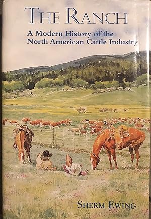 The Ranch: A Modern History of the North American Cattle Industry