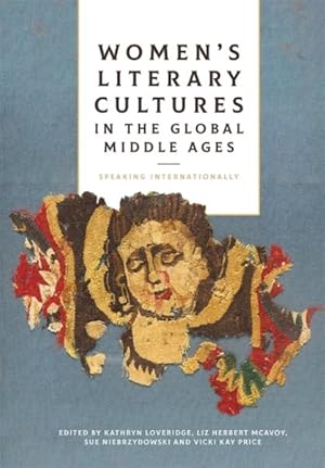 Bild des Verkufers fr Women's Literary Cultures in the Global Middle Ages : Speaking Internationally zum Verkauf von GreatBookPrices