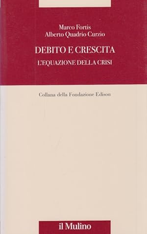 Image du vendeur pour Debito e crescita. L'equazione della crisi mis en vente par Arca dei libri di Lorenzo Casi