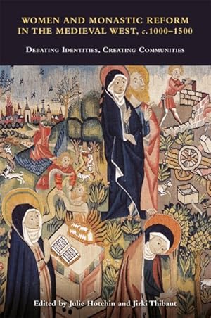 Seller image for Women and Monastic Reform in the Medieval West, C. 1000-1500 : Debating Identities, Creating Communities for sale by GreatBookPricesUK