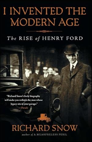 Bild des Verkufers fr I Invented the Modern Age : The Rise of Henry Ford zum Verkauf von GreatBookPrices