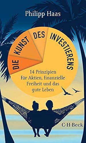 Die Kunst des Investierens : 14 Prinzipien für Aktien, finanzielle Freiheit und das gute Leben. C...