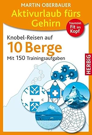 Bild des Verkufers fr Aktivurlaub frs Gehirn - Knobel-Reisen auf 10 Berge mit 150 Trainingsaufgaben zum Verkauf von Antiquariat Buchhandel Daniel Viertel