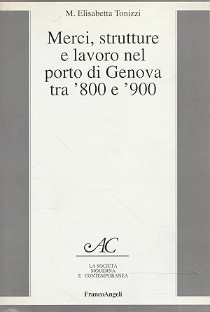 Merci, strutture e lavoro nel porto di Genova tra '800 e '900