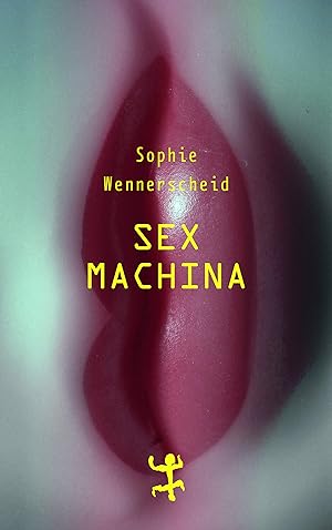 Seller image for Sex machina : zur Zukunft des Begehrens. for sale by nika-books, art & crafts GbR