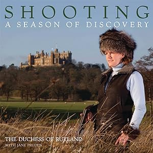 Imagen del vendedor de SHOOTING: A SEASON OF DISCOVERY. By the Duchess of Rutland with Jane Pruden. a la venta por Coch-y-Bonddu Books Ltd