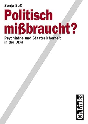 Bild des Verkufers fr Politisch mibraucht? : Psychiatrie und Staatssicherheit in der DDR. Deutschland. Der Bundesbeauftragte fr die Unterlagen des Staatssicherheitsdienstes der Ehemaligen Deutschen Demokratischen Republik: Analysen und Dokumente ; Bd. 14 zum Verkauf von nika-books, art & crafts GbR