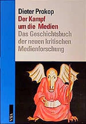 Seller image for Der Kampf um die Medien : das Geschichtsbuch der neuen kritischen Medienforschung. for sale by Antiquariat Buchhandel Daniel Viertel