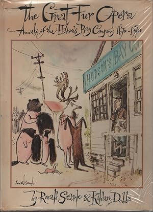 Seller image for The Great Fur Opera Annals of the Hudson's Bay Company, 1670-1970 for sale by Dromanabooks