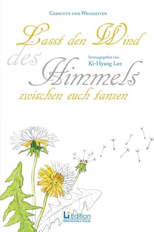 Bild des Verkufers fr Lasst den Wind des Himmels zwischen euch tanzen : Gedichte und Weisheiten mit Blumenmotiven zum Ausmalen, Li Edition zum Verkauf von Smartbuy