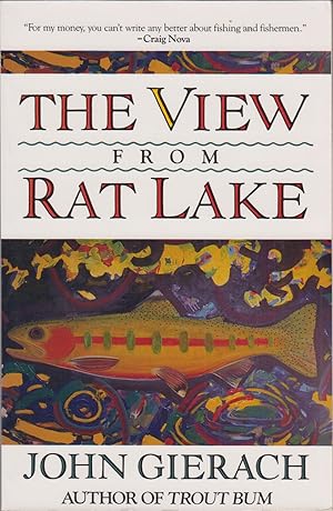 Bild des Verkufers fr THE VIEW FROM RAT LAKE: ESSAYS ON THE SPORT OF FISHING. By John Gierach. zum Verkauf von Coch-y-Bonddu Books Ltd