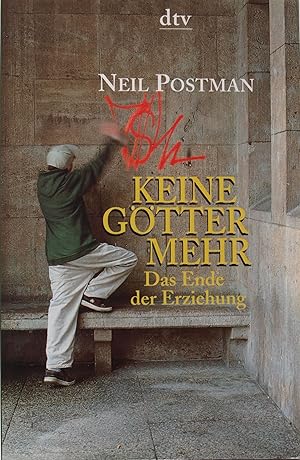 Seller image for Keine Gtter mehr das Ende der Erziehung for sale by Antiquariat Buchhandel Daniel Viertel