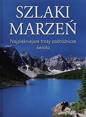 Bild des Verkufers fr Szlaki marze?: Najpi?kniejsze trasy podr?nicze ?wiata najpi?kniejsze trasy podr?nicze ?wiata zum Verkauf von Antiquariat Buchhandel Daniel Viertel