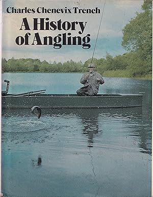 Seller image for A HISTORY OF ANGLING. By Charles Chenevix Trench. for sale by Coch-y-Bonddu Books Ltd