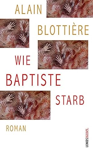 Immagine del venditore per Wie Baptiste starb : Roman. Aus dem Franzsischen von Margret Millischer / Lenos Babel; venduto da nika-books, art & crafts GbR