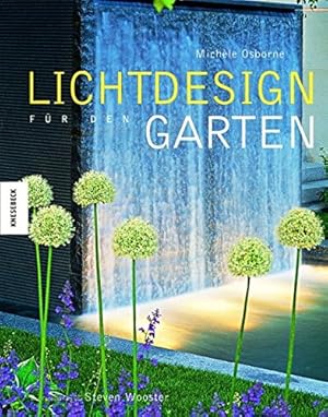 Bild des Verkufers fr Lichtdesign Garten mit Fotogr. von Steven Wooster. Aus dem Engl. von Lizzie Gilbert. [Michle Osborne] zum Verkauf von Antiquariat Buchhandel Daniel Viertel