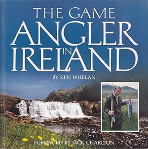 Seller image for THE GAME ANGLER IN IRELAND. By Ken Whelan. for sale by Coch-y-Bonddu Books Ltd