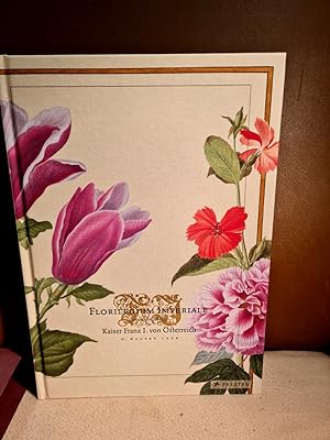 Florilegium Imperiale. Botanische Schätze für Kaiser Franz I. von Österreich. Mit einem Essay von...
