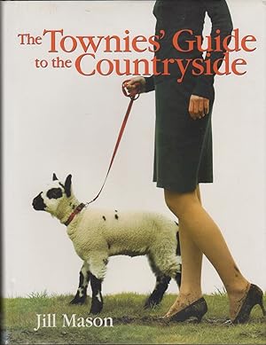 Seller image for THE TOWNIES' GUIDE TO THE COUNTRYSIDE. By Jill Mason. for sale by Coch-y-Bonddu Books Ltd