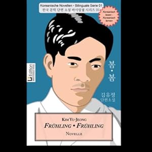 Bild des Verkufers fr Frhling, Frhling : Novelle - Koreanisch-Deutsch, Dt/kor, Koreanische Novellen Bilinguale Serie 1 - Li Edition zum Verkauf von Smartbuy