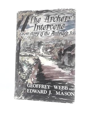 Imagen del vendedor de The Archers Intervene: a New Story of the Ambridge Folk a la venta por World of Rare Books