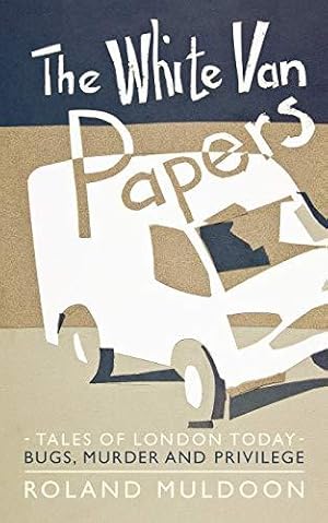 Imagen del vendedor de The White Van Papers: Tales of London Today: Bugs, Murder and Privilege a la venta por WeBuyBooks