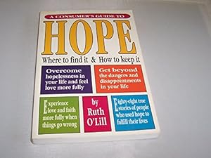 Bild des Verkufers fr A Consumer's Guide to Hope: Where to Find it and How to Keep it zum Verkauf von WeBuyBooks