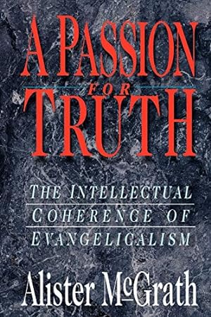 Seller image for Passion for Truth: The Intellectual Coherence of Evangelicalism (Theology) for sale by WeBuyBooks