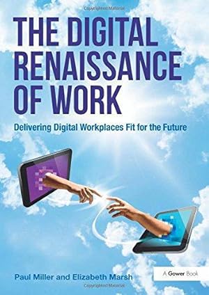 Immagine del venditore per The Digital Renaissance of Work: Delivering Digital Workplaces Fit for the Future venduto da WeBuyBooks