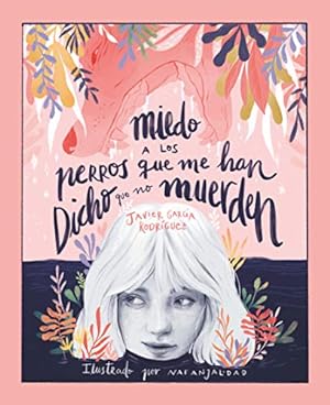 Seller image for Miedo a los perros que me han dicho que no muerden for sale by WeBuyBooks