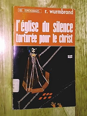 Seller image for L'Eglise du silence torture pour le Christ for sale by Livresse