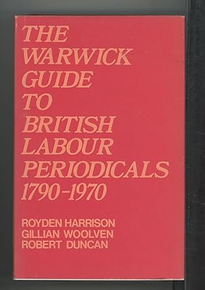 Imagen del vendedor de The Warwick guide to British labour periodicals, 1790-1970: A check-list a la venta por Joe Orlik Books
