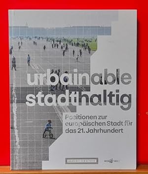 Bild des Verkufers fr urbainable/stadthaltig (Positionen zur europischen Stadt fr das 21. Jahrhundert Positionen zur europischen Stadt fr das 21. Jahrhundert) zum Verkauf von ANTIQUARIAT H. EPPLER