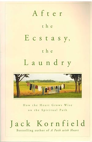 Seller image for AFTER THE ECSTASY, THE LAUNDRY How the Heart Grows Wise on the Spiritual Path for sale by The Avocado Pit