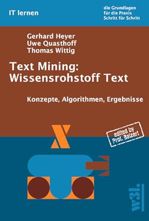 Seller image for Text Mining: Wissensrohstoff Text: Konzepte, Algorithmen, Ergebnisse for sale by Studibuch