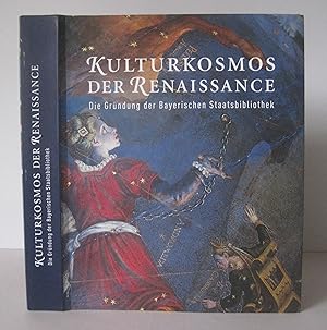 Kulturkosmos der Renaissance: Die Gründung der Bayerischen Staatsbibliothek.