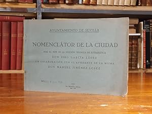 Ayuntamiento de Sevilla. Nomenclátor de la ciudad, por el Jefe de la Sección Técnica de Estadísti...