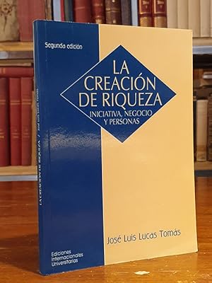 LA CREACION DE RIQUEZA- INICIATIVA, NEGOCIO Y PERSONAS