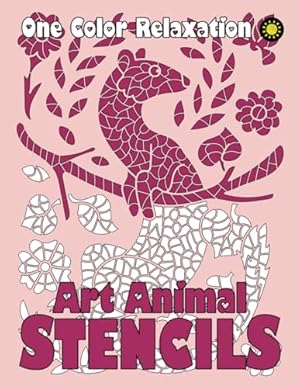 Seller image for ART ANIMAL STENCILS One Color Relaxation: Unique Coloring Book with Just One Color to Use for Adults Relaxation and Stress Relief for sale by Reliant Bookstore